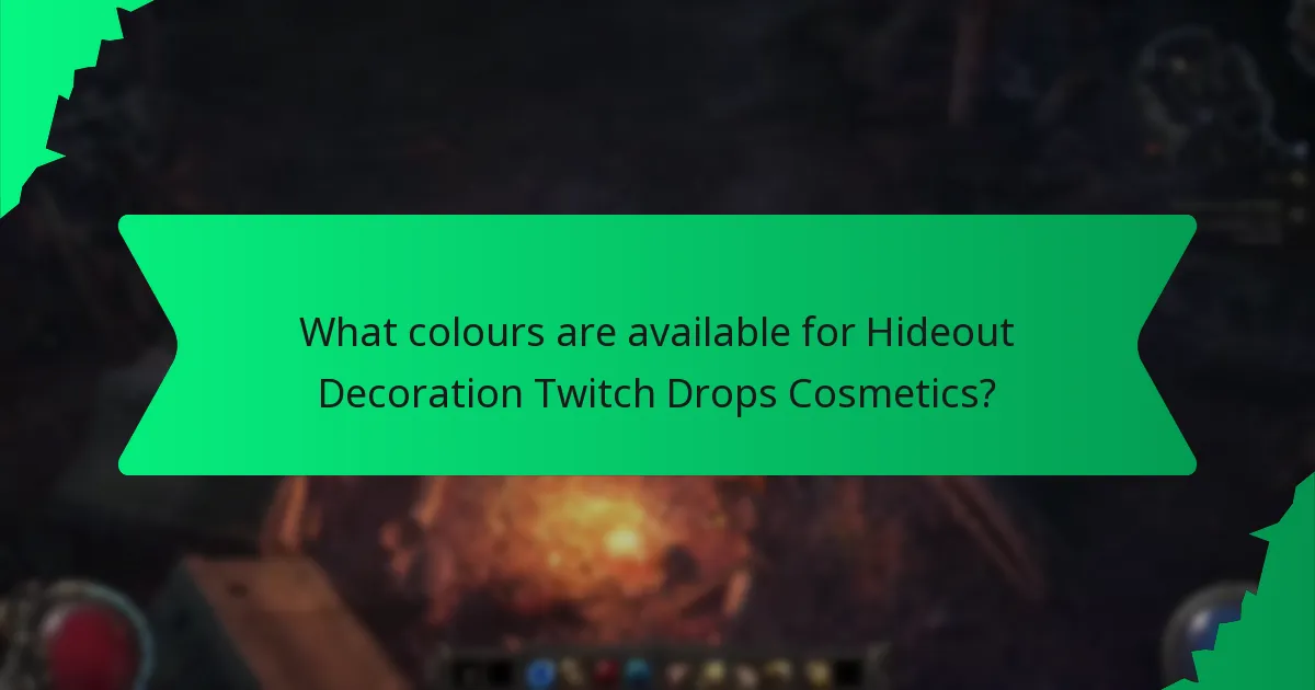 What colours are available for Hideout Decoration Twitch Drops Cosmetics?